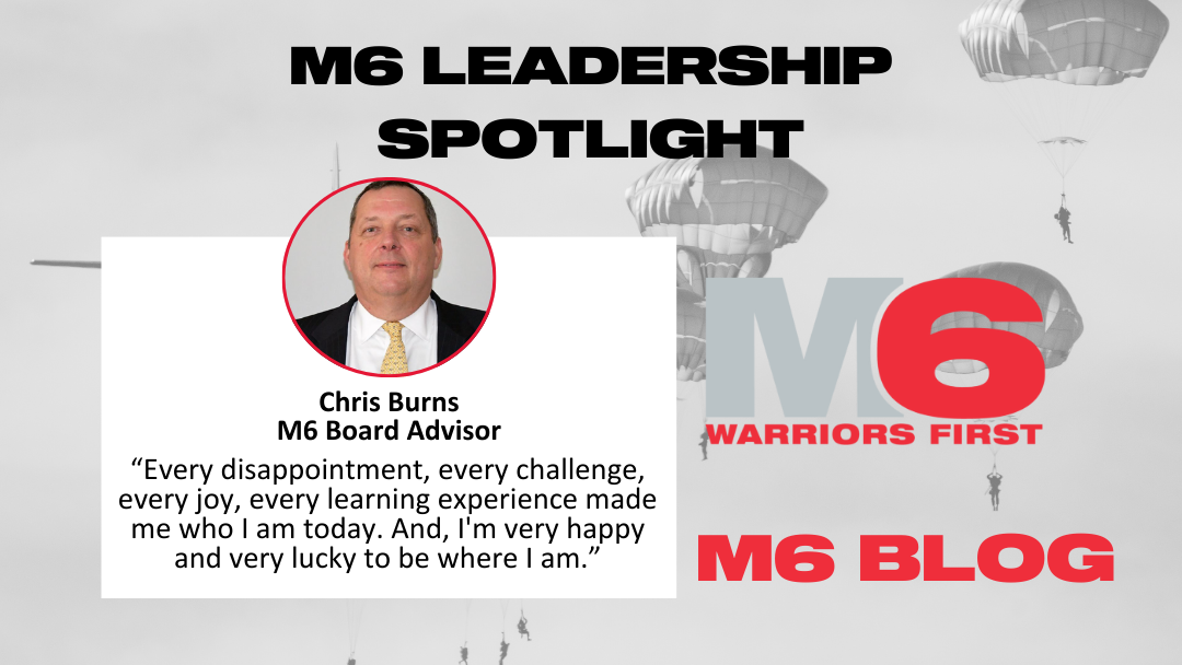 M6 Leadership Spotlight: Chris Burns Part II