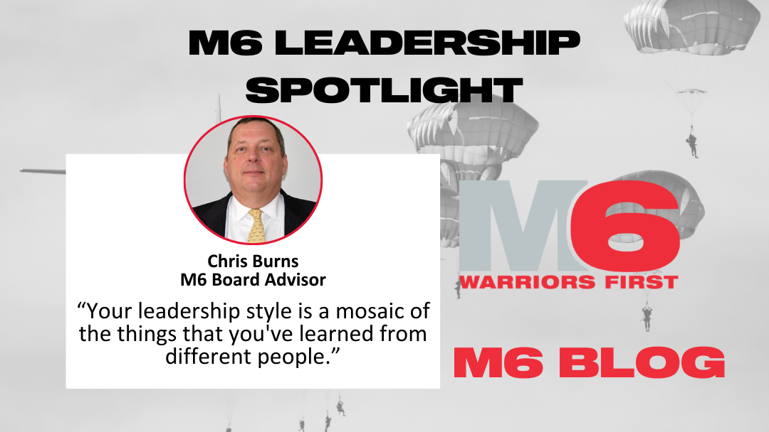 M6 Leadership Spotlight: Chris Burns Part I